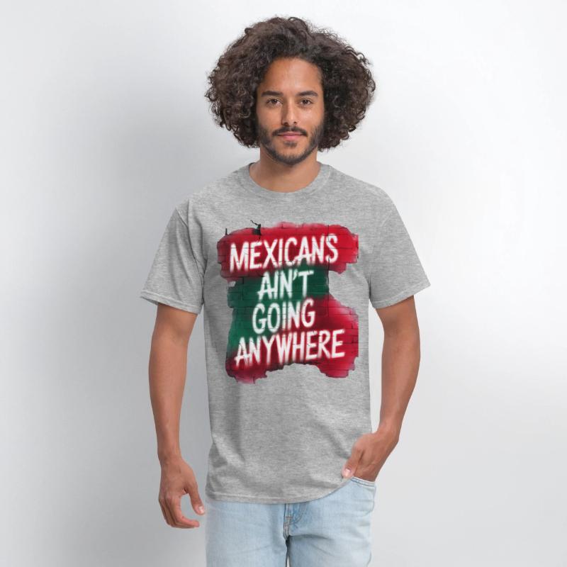 Mexicans Ain’t Going Anywhere – Bold Urban Graffit