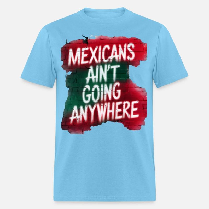 Mexicans Ain’t Going Anywhere – Bold Urban Graffit