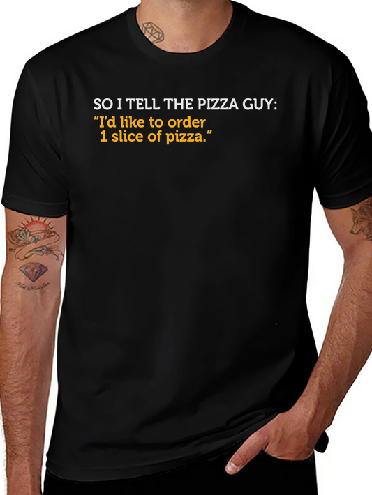 Pizza Guy T-Shirt - 1 Slice of Pizza Funny Tee