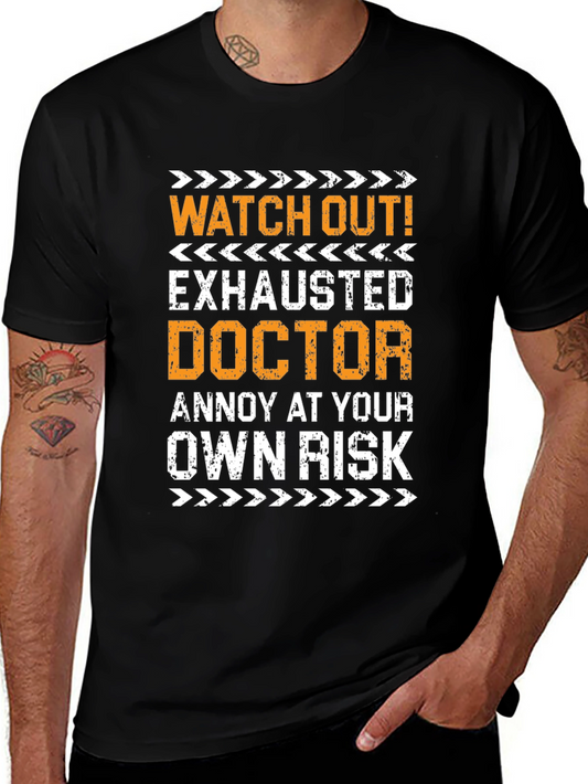 Exhausted Doctor T-Shirt - Annoy at Your Own Risk!