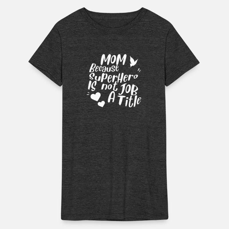 Mom Beacause Superhero is not a Job Title