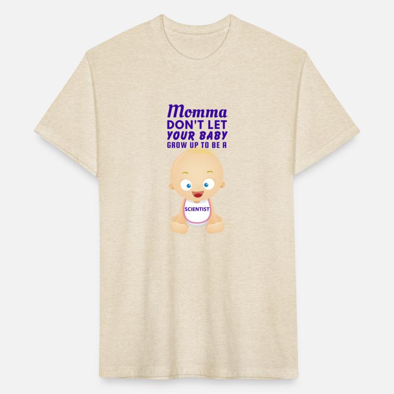 Momma Dont Let Your Baby Grow Up To Be a SCIENTIST