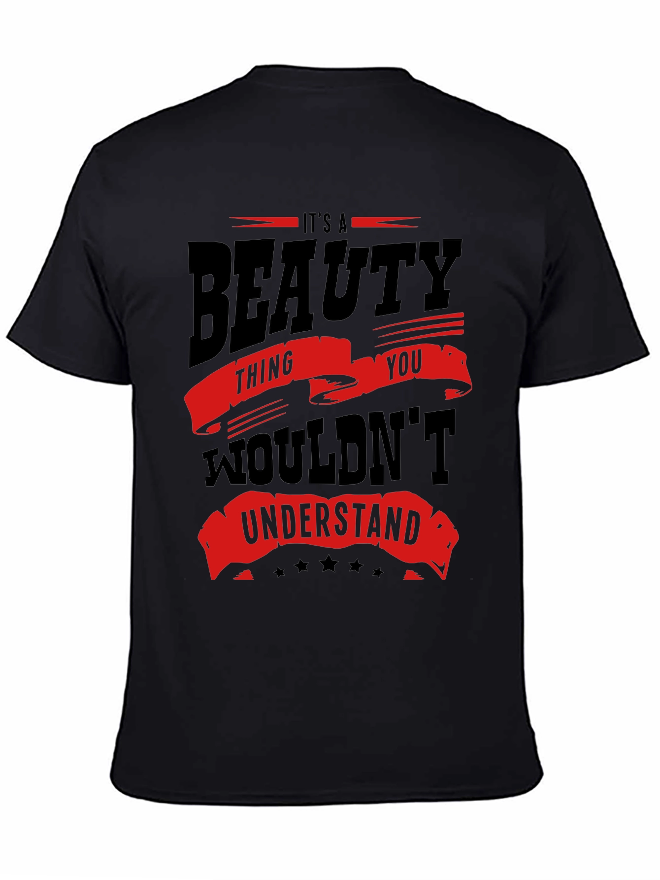 Its a Beauty Thing You Wouldnt Understand T-Shirt