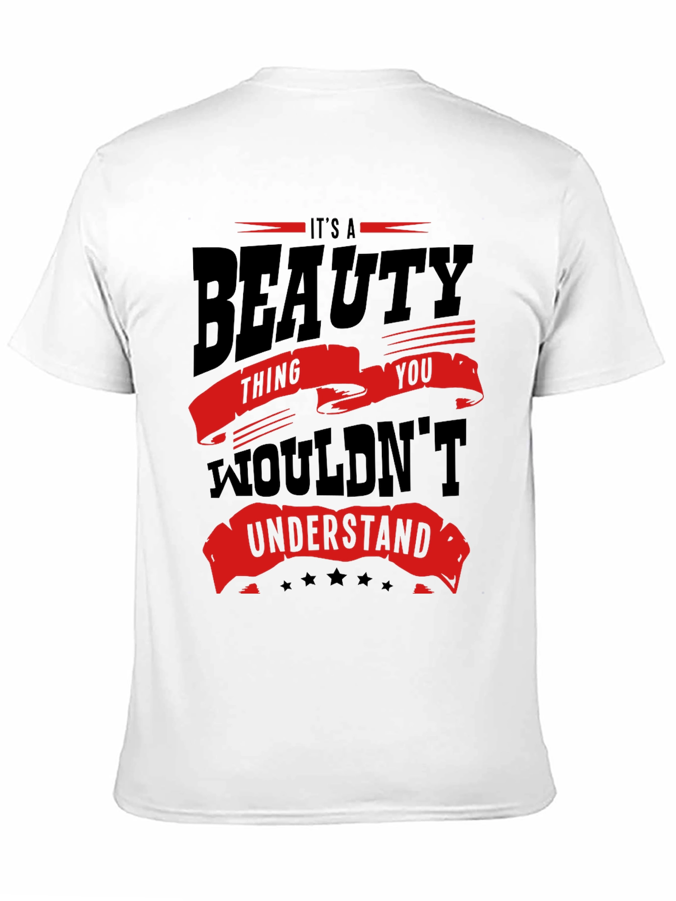 Its a Beauty Thing You Wouldnt Understand T-Shirt