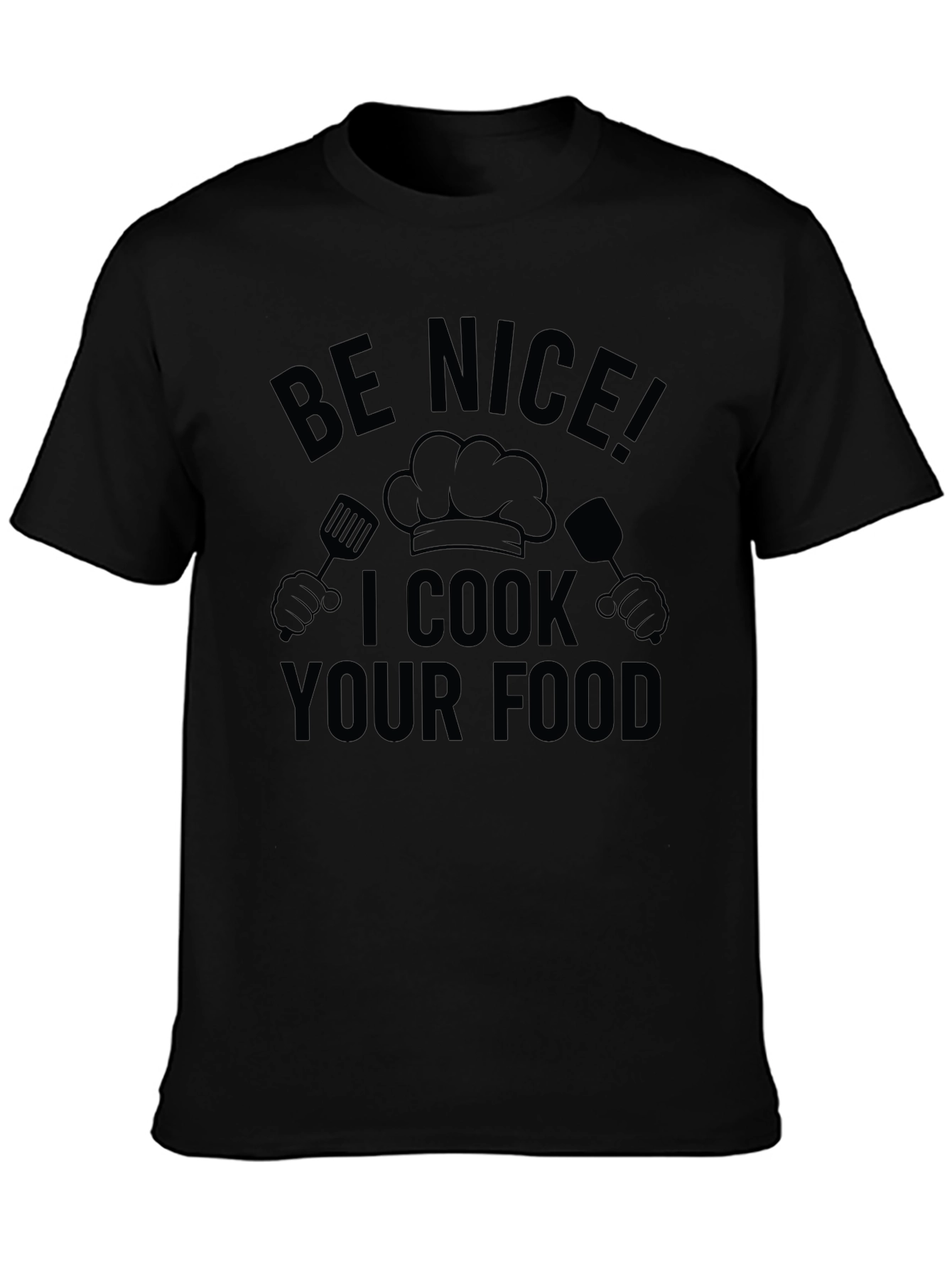 Be Nice I Cook Your Food T-Shirt