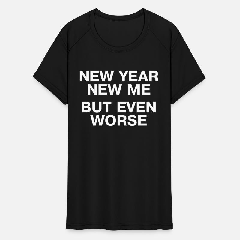NEW YEAR NEW ME BUT EVEN WORSE
