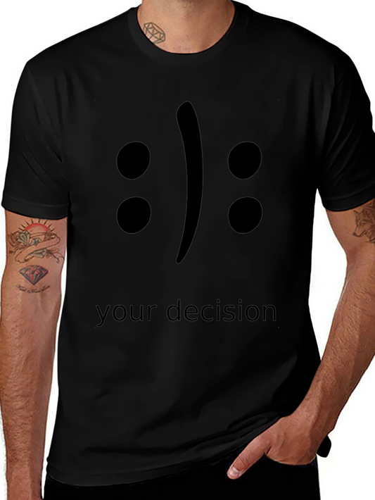 Your Decision T-Shirt - Black Crew Neck Tee