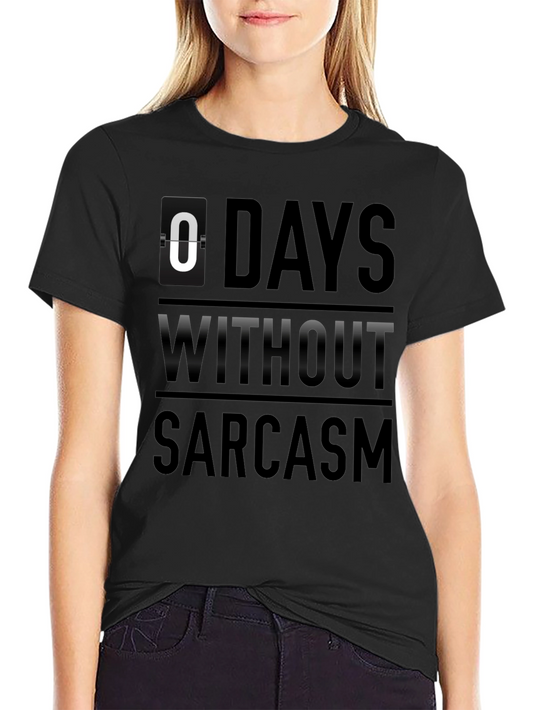Sarcasm Count T-Shirt - 0 Days Without