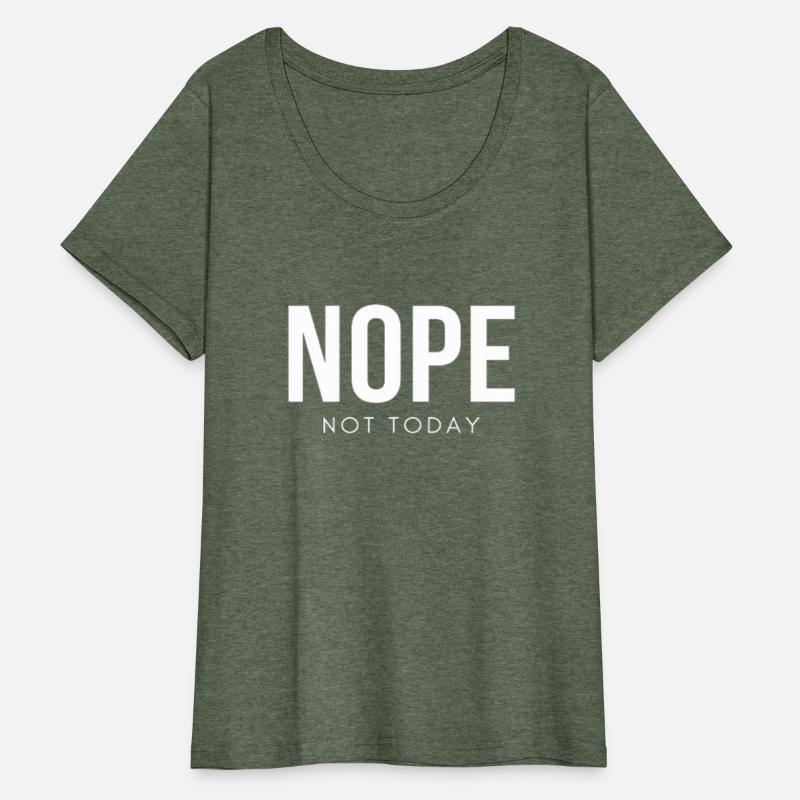 Nope Not Today - Funny sayings Funny Quote
