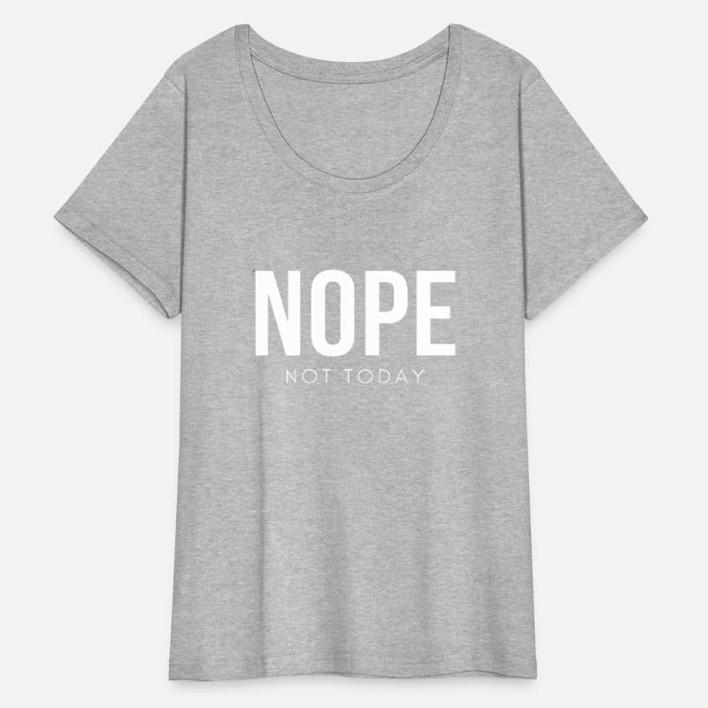 Nope Not Today - Funny sayings Funny Quote