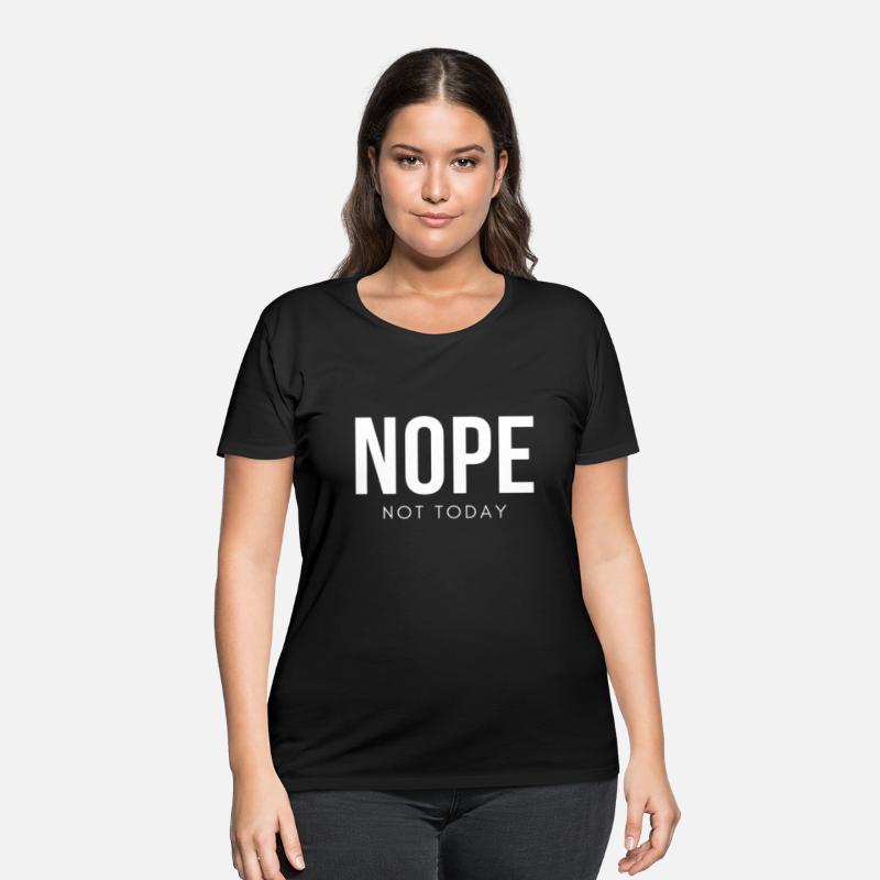 Nope Not Today - Funny sayings Funny Quote