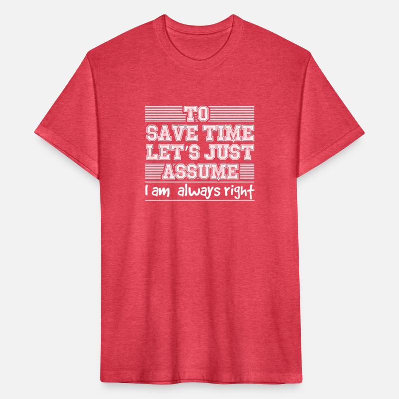 Novelty To Save Times Just Assume I'm Always