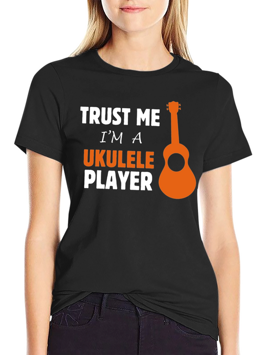 Trust Me Im A Ukulele Player T-Shirt