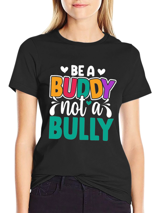 Be a Buddy Not a Bully Graphic Tee