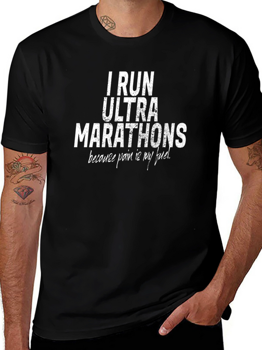 I Run Ultra Marathons T-Shirt - Pain is My Fuel
