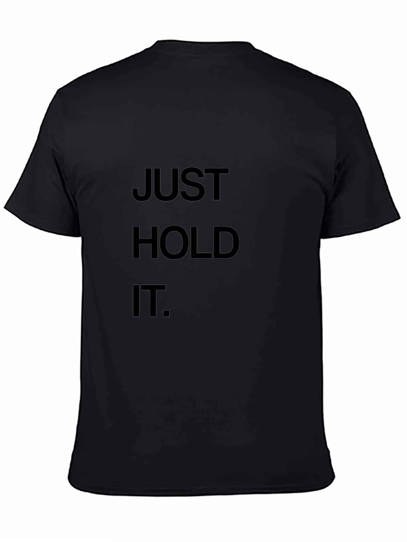 Just Hold It Graphic Tee - Black Cotton T-Shirt