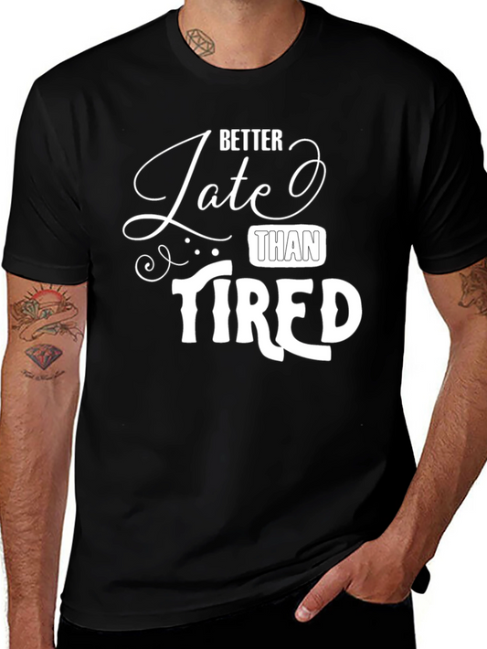 Better Late Than Tired Graphic Tee