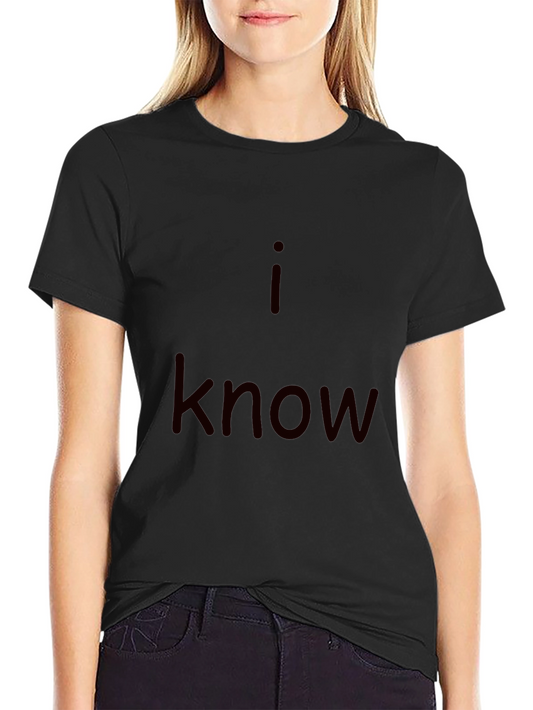 I Know Graphic Tee - Stylish & Comfortable Casual Wear