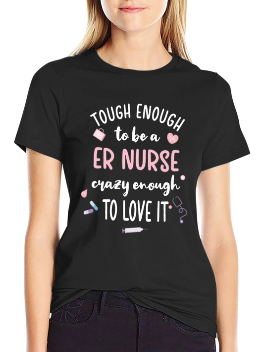 Tough Enough ER Nurse T-Shirt - Nurse Appreciation