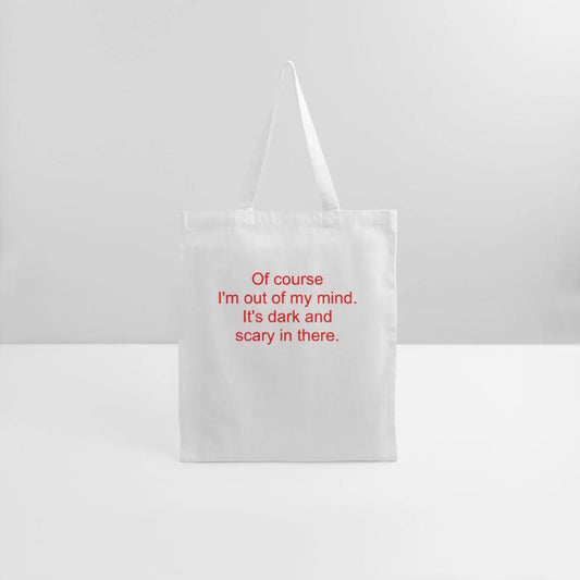 Of Course I'm Out Of My Mind