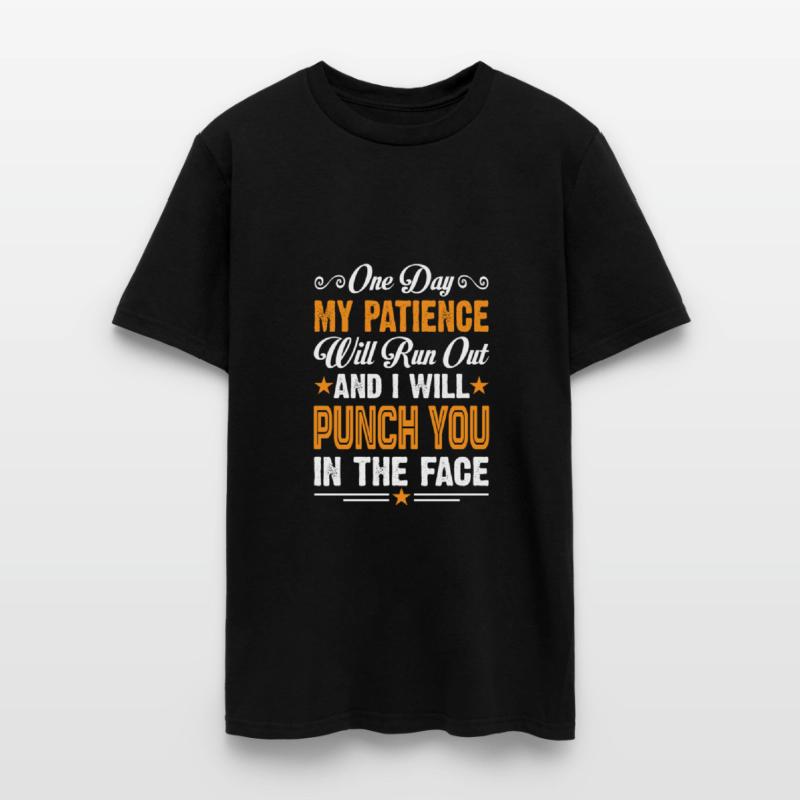 One Day My Patience Will Run Out An I Will Punch