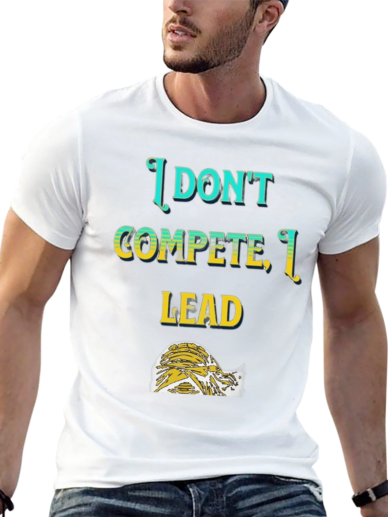 I Dont Compete I Lead T-Shirt