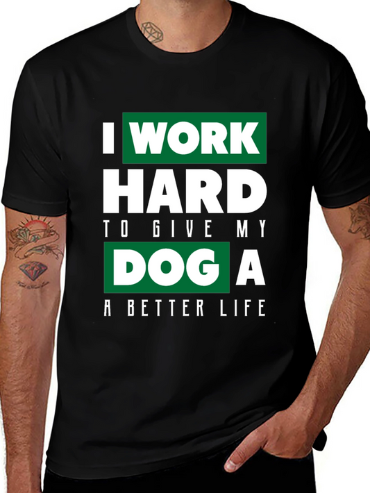 Dog Lover T-Shirt - I Work Hard For My Dog