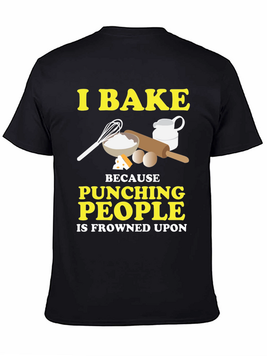 Funny Baking T-Shirt - I Bake Because Punching People Is Frowned Upon