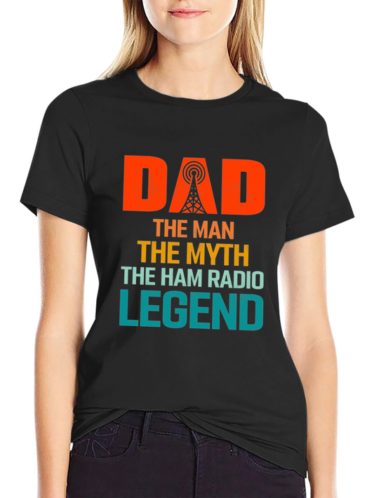 Dad Ham Radio Legend T-Shirt - The Man The Myth