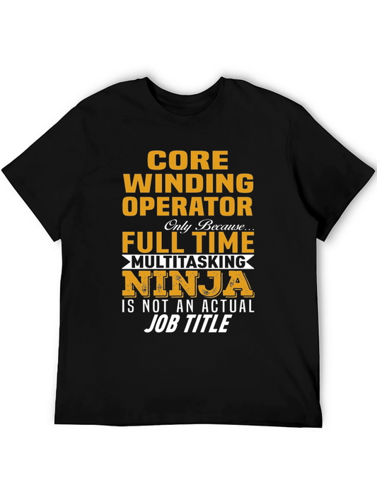Core Winding Operator Full Time Multitasking Ninja T-Shirt