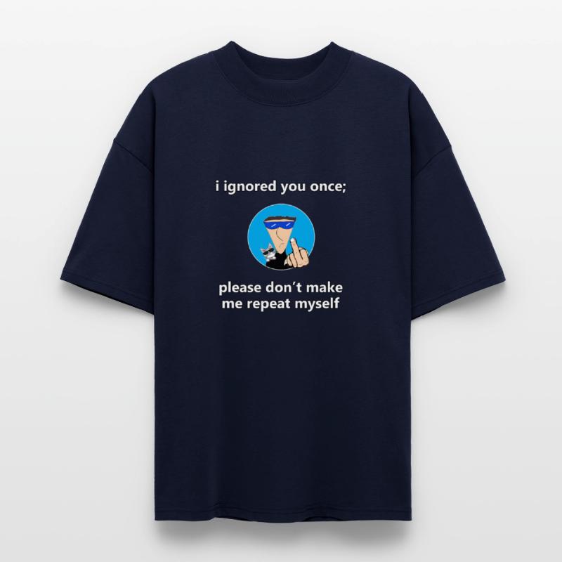 please don't make me repeat myself.