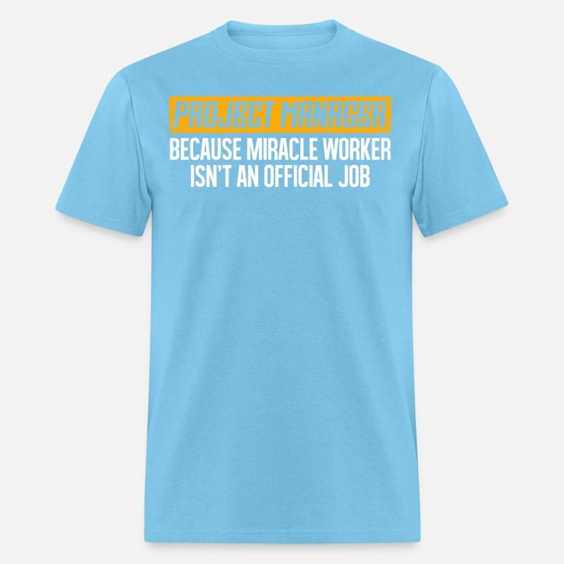 Project Manager Because Miracle Worker Isn't An
