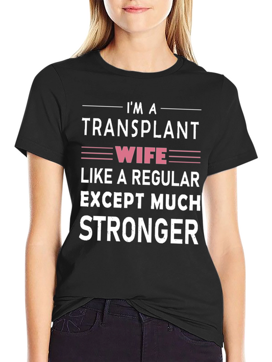 Transplant Wife Graphic T-Shirt - Strong & Unique