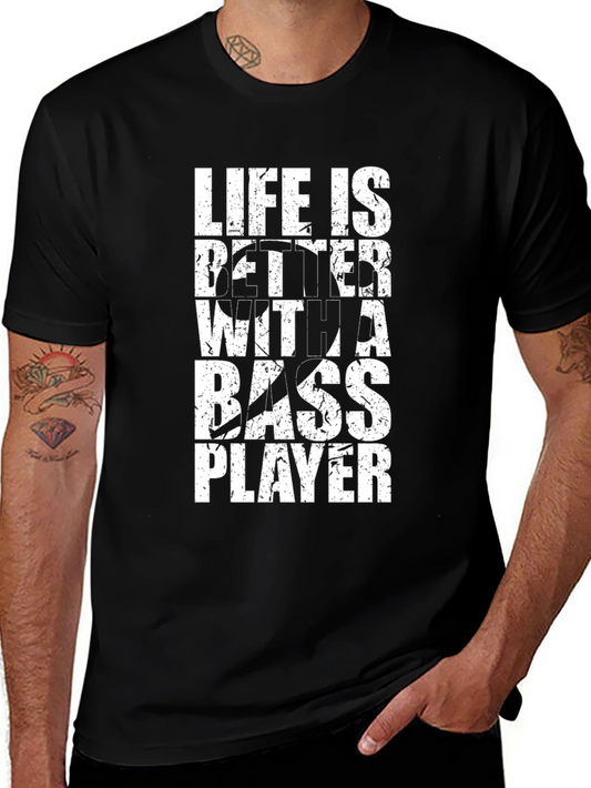 Life is Better with a Bass Player - Graphic T-Shirt