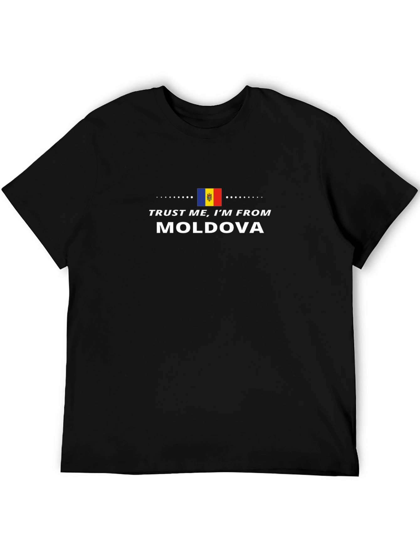 Trust Me Im From Moldova T-Shirt
