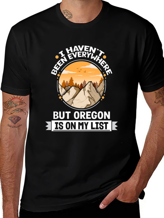 Oregon Travel T-Shirt: I Havent Been Everywhere Tee
