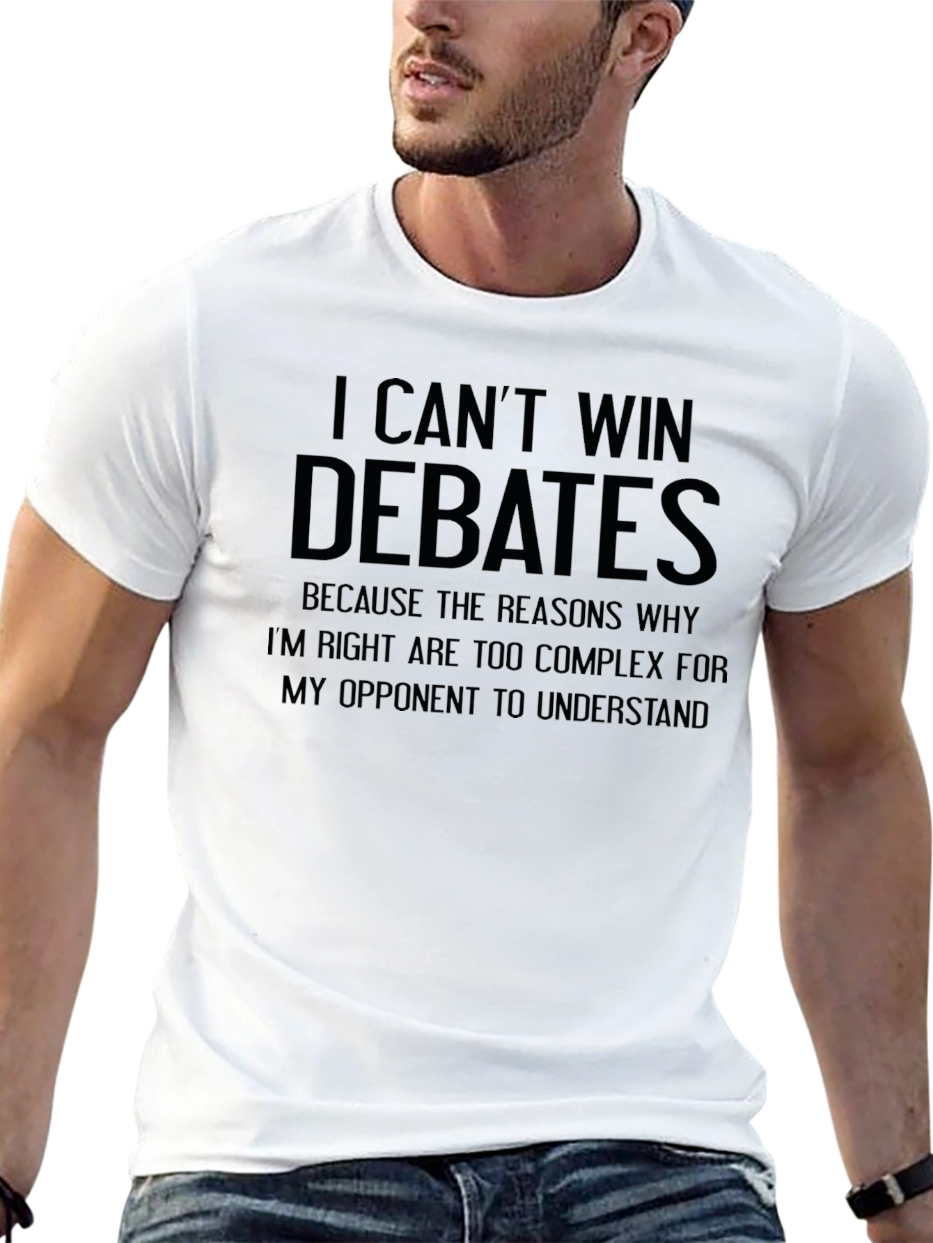 I Cant Win Debates T-Shirt - Funny Sarcastic Tee