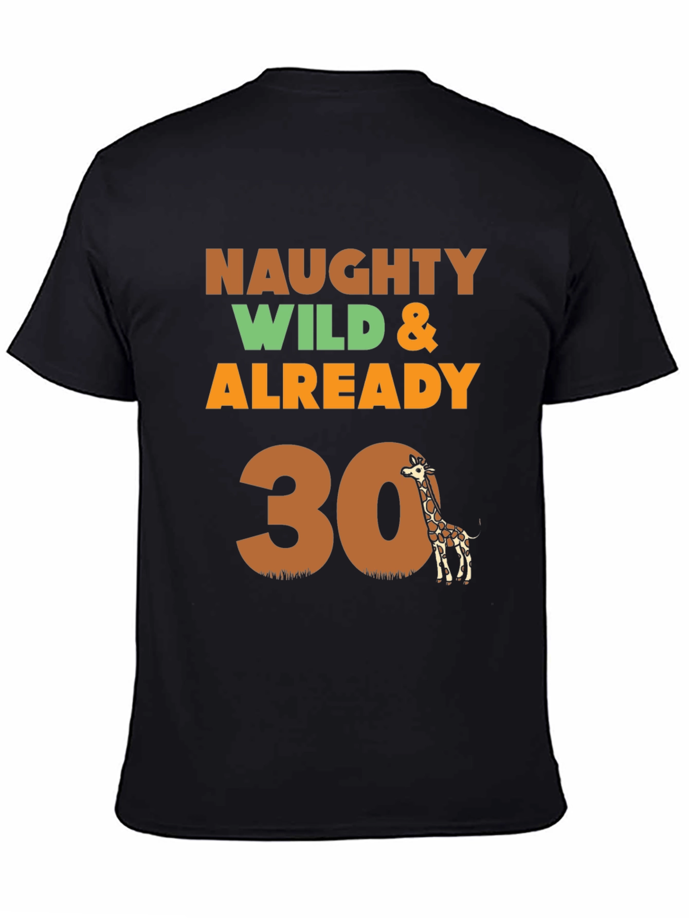 Naughty Wild & Already 30 Giraffe T-Shirt