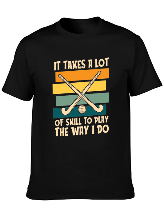 Funny Field Hockey T-Shirt: It Takes Skill