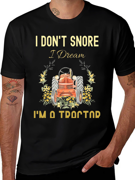 I Dont Snore I Dream Im a Tractor Black T-Shirt