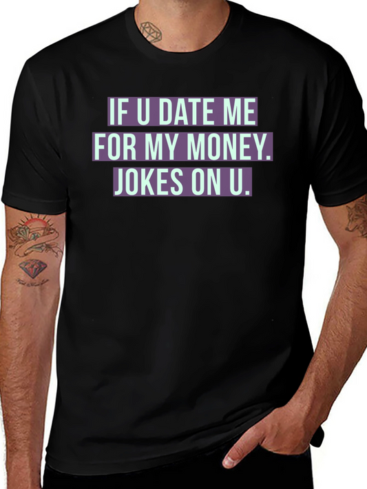 Funny Dating Joke T-Shirt - Jokes On You!