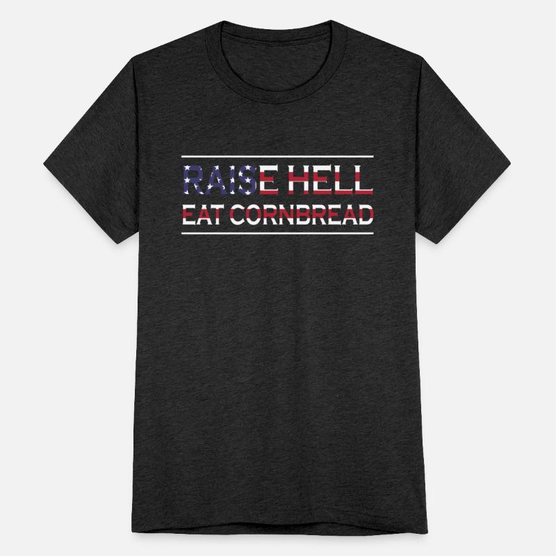 Raise Hell Eat Cornbread Redneck Southern July 4 C