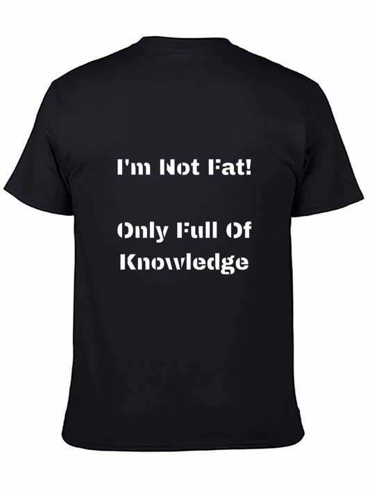 Funny Im Not Fat Knowledge T-Shirt