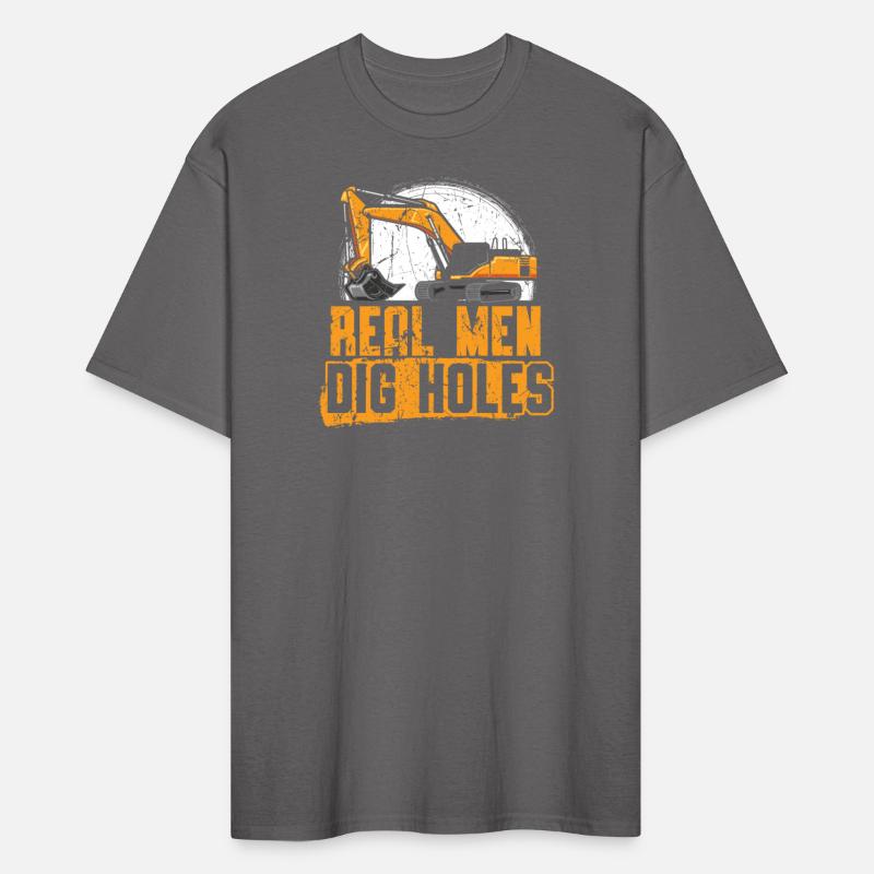 Real Men Dig Holes Excavator Construction Digger