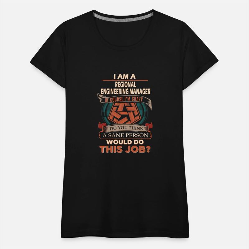 Regional Engineering Manager T Shirt - Sane Person