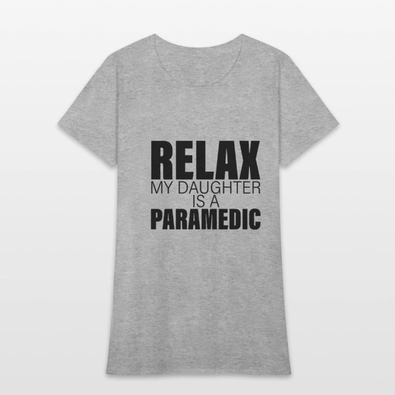 Relax My Daughter Is A Paramedic