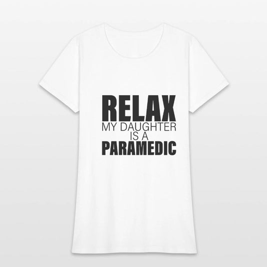 Relax My Daughter Is A Paramedic