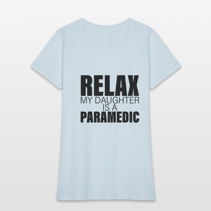 Relax My Daughter Is A Paramedic