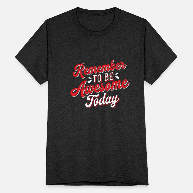 Remember To Be Awesome Today 2