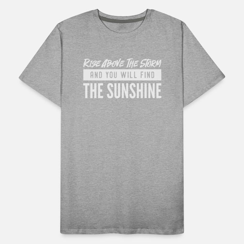 Rise above the storm and you will find sunshine